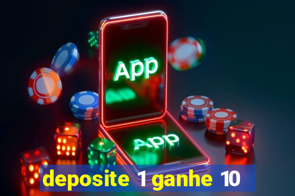 deposite 1 ganhe 10